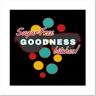SugarFree Goodness Bitches | Fun | Expressive | Posters and Art
